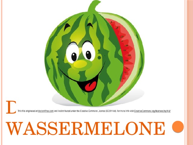 Die Wassermelone 