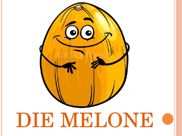 Die Melone 