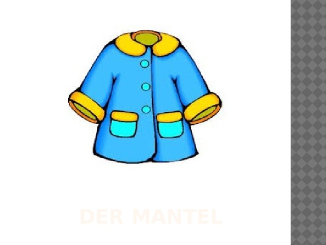 DER MANTEL 