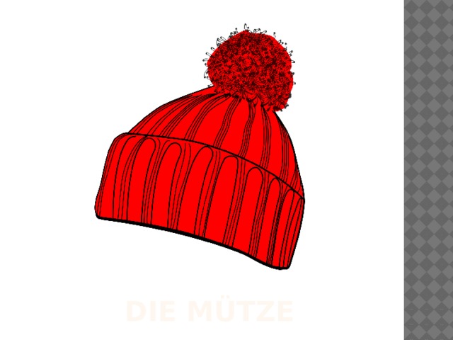 DIE MÜTZE 