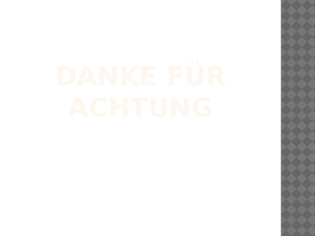  DANKE FÜR ACHTUNG     