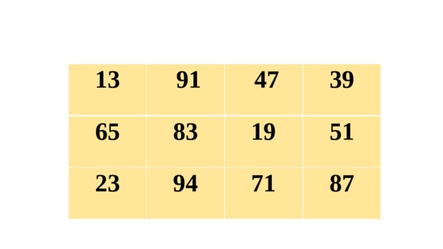 13  91 65 83  47 23 39 19 94 51 71 87 
