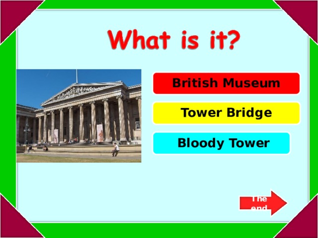 British Museum Tower Bridge  Bloody Tower The end 
