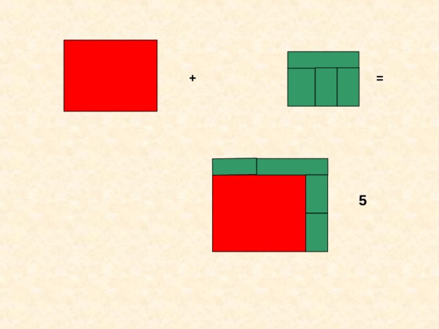 + = 5 