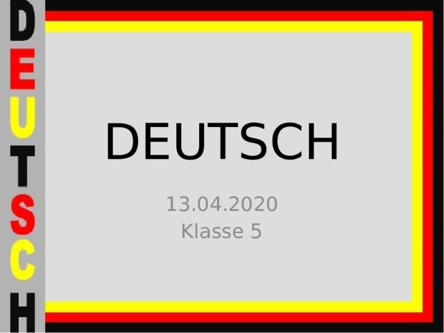 DEUTSCH 13.04.2020 Klasse 5 