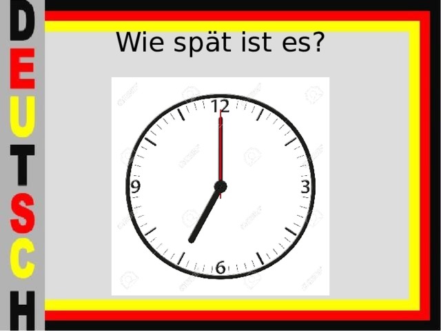 Wie spät ist es? 