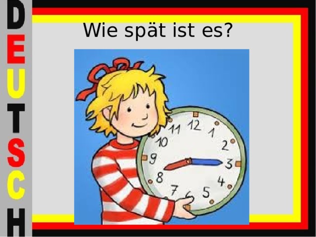 Wie spät ist es? 