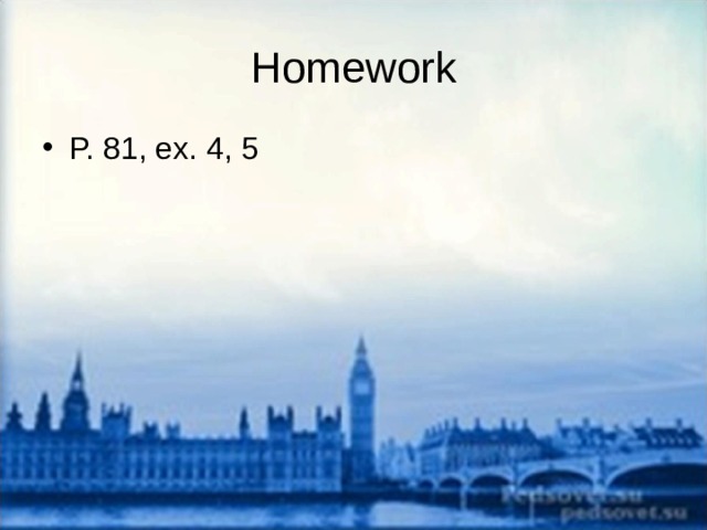 Homework P. 81, ex. 4, 5 