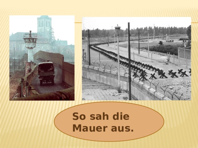 So sah die Mauer aus. 
