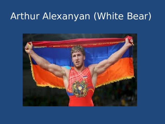 Arthur Alexanyan (White Bear)   