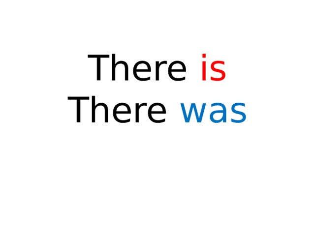 There is  There was 