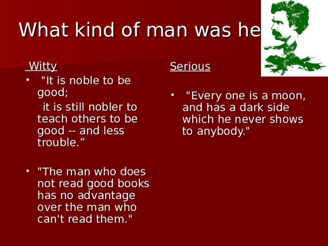 What kind of man was he?  Witty  