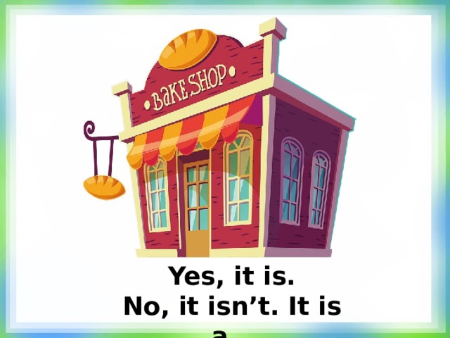 Yes, it is. No, it isn’t. It is a… 