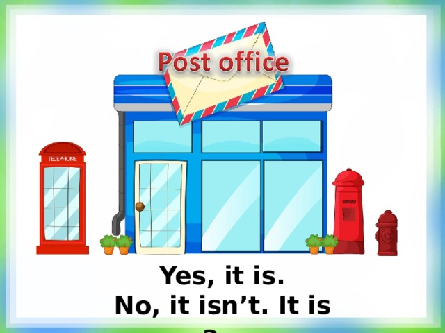 Yes, it is. No, it isn’t. It is a… 