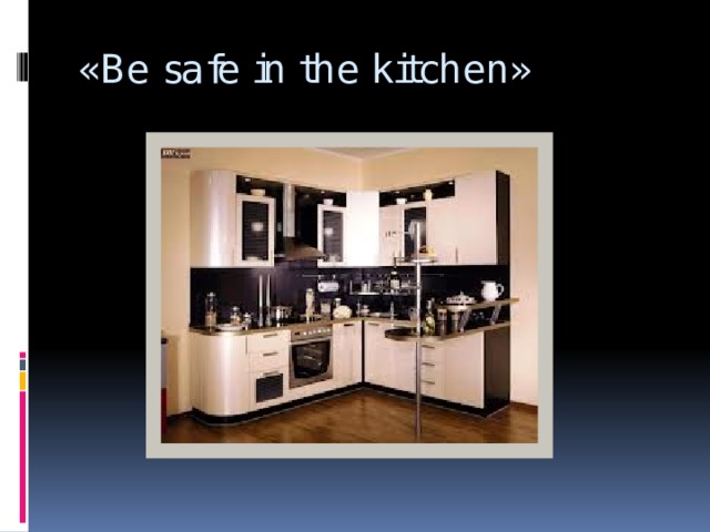 «Be safe in the kitchen» 
