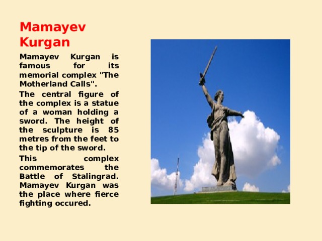 Mamayev Kurgan Mamayev Kurgan is famous for its memorial complex 
