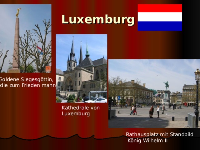 Luxemburg  Goldene Siegesgöttin,  die zum Frieden mahnt.  Kathedrale von Luxemburg Rathausplatz mit Standbild  König Wilhelm II  