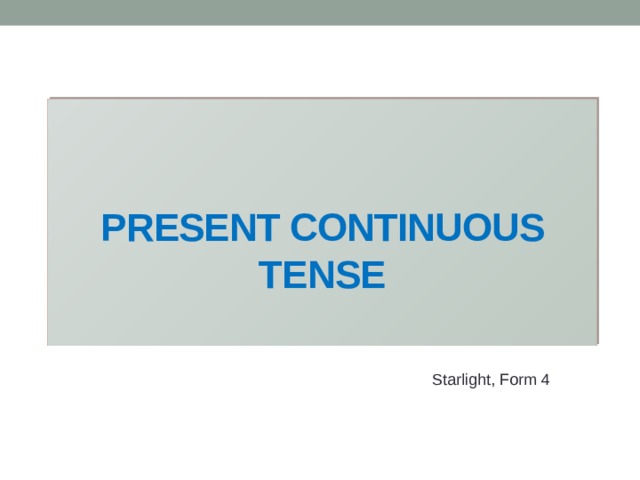 Present Continuous Tense   Starlight, Form 4 