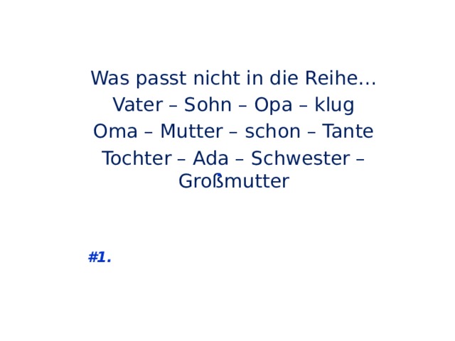 Was passt nicht in die Reihe… Vater – Sohn – Opa – klug Oma – Mutter – schon – Tante Tochter – Ada – Schwester – Großmutter  #1.  . 