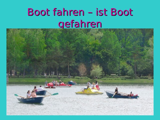 Boot fahren – ist Boot gefahren 