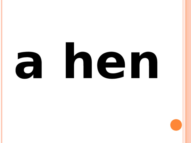  a hen 