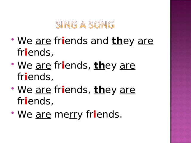 We are fr i ends and th ey are fr i ends, We are fr i ends, th ey are fr i ends, We are fr i ends, th ey are fr i ends, We are me rr y fr i ends. 