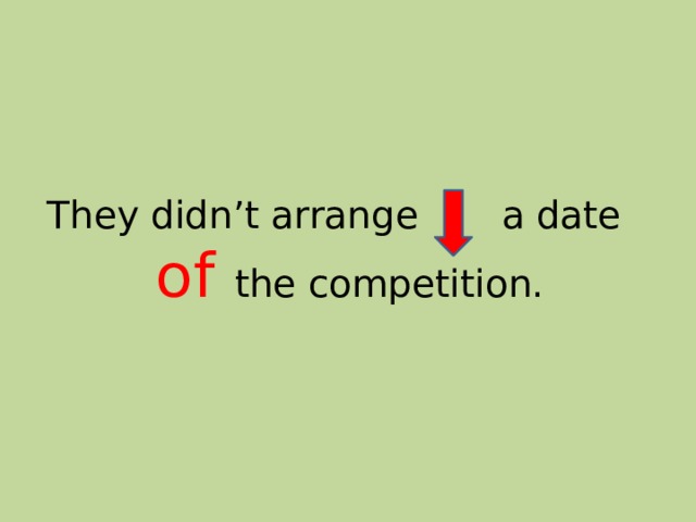 They didn’t arrange a date  of the competition. 