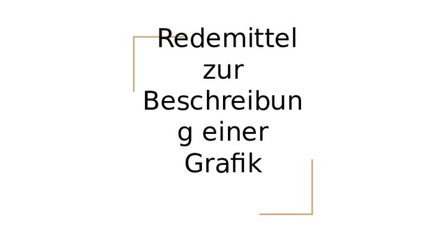  Redemittel zur Beschreibung einer Grafik 