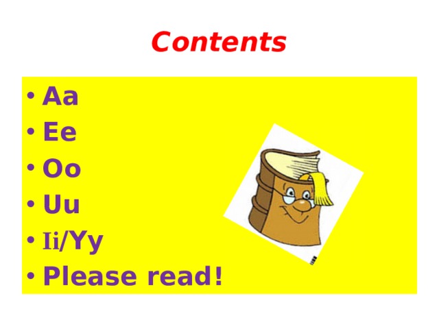 Contents Aa Ee Oo Uu Ii /Yy Please read! 
