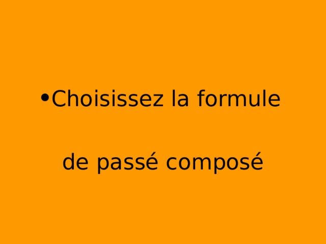 Choisissez la formule de passé composé 