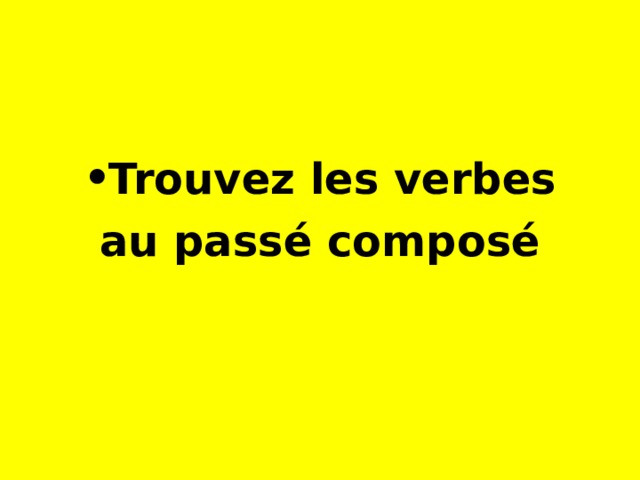   Trouvez les verbes au passé composé 