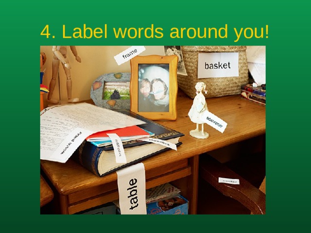 4. Label words around you!