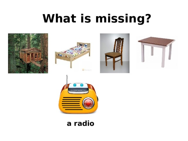 What is missing? a radio 