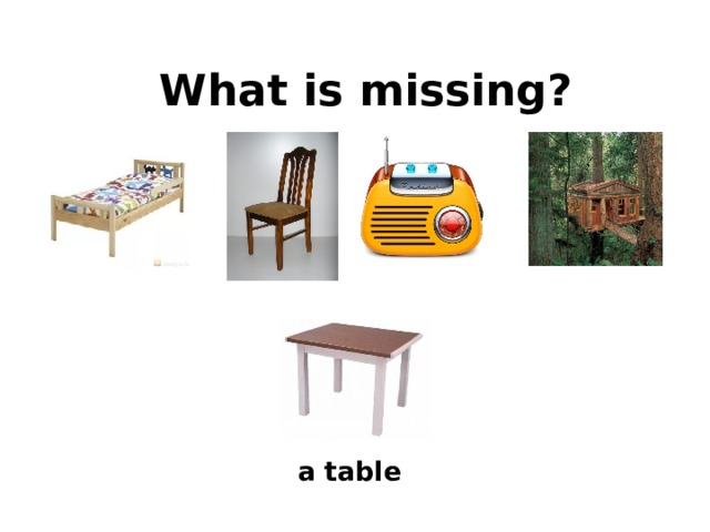 What is missing? a table 