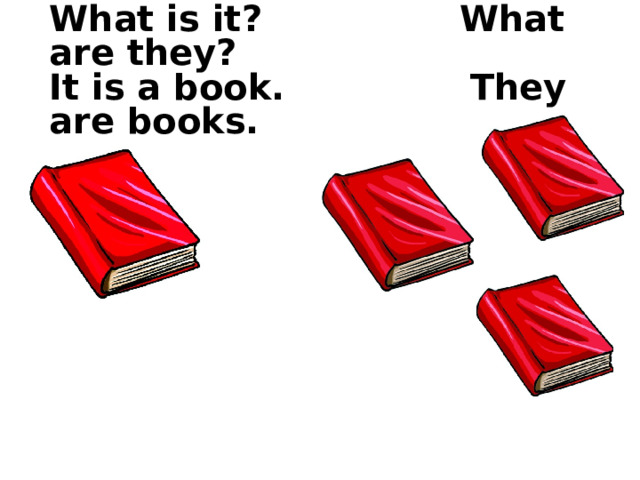What is it? What are they?  It is a book. They are books. 