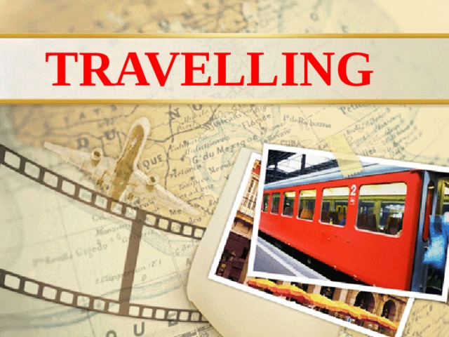TRAVELLING 