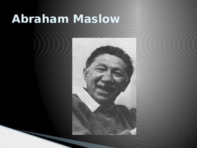 Abraham Maslow 