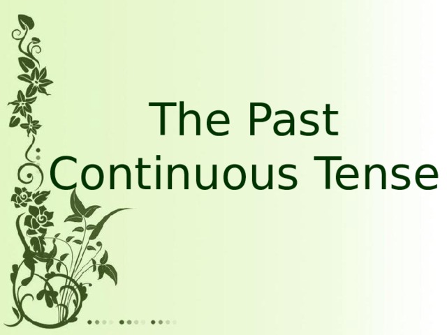 The Past Continuous Tense 