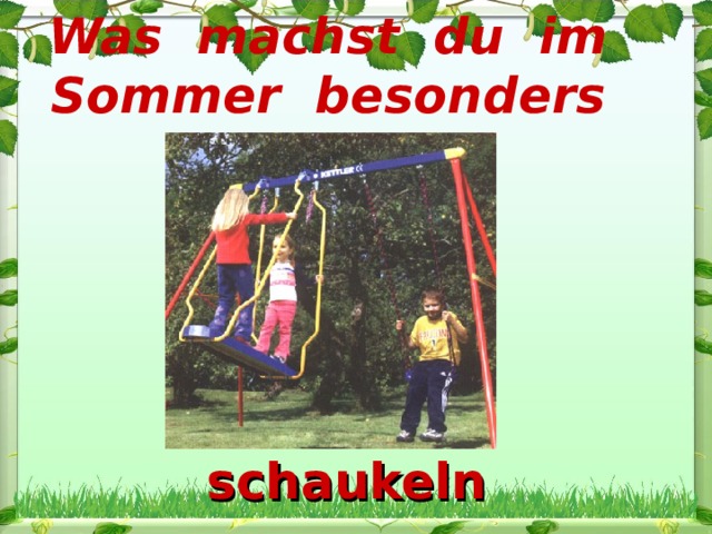 Was machst du im Sommer besonders gern? schaukeln
