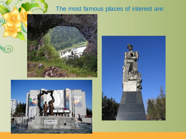 The most famous places of interest are: 