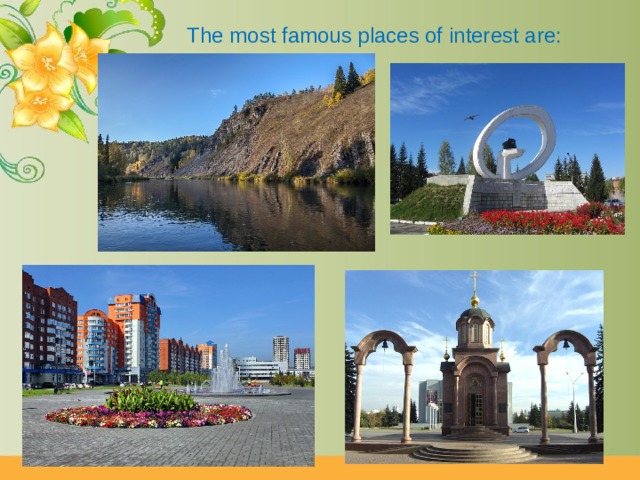 The most famous places of interest are: 