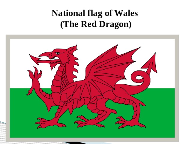 National flag of Wales  (The Red Dragon) 