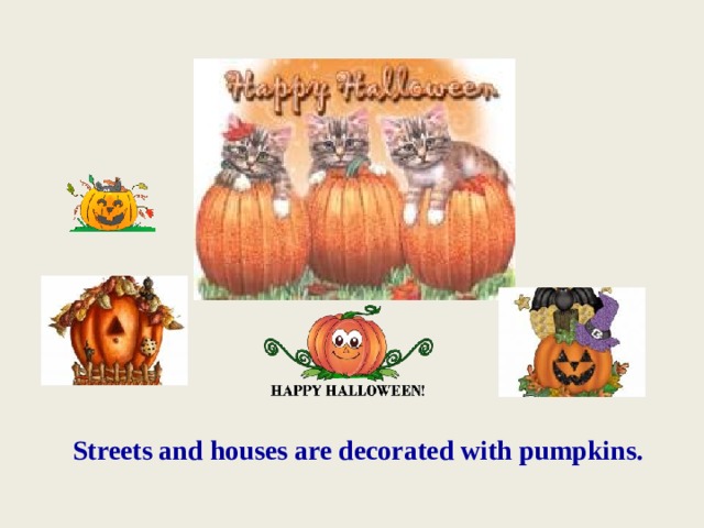 Streets and houses are decorated with pumpkins. 