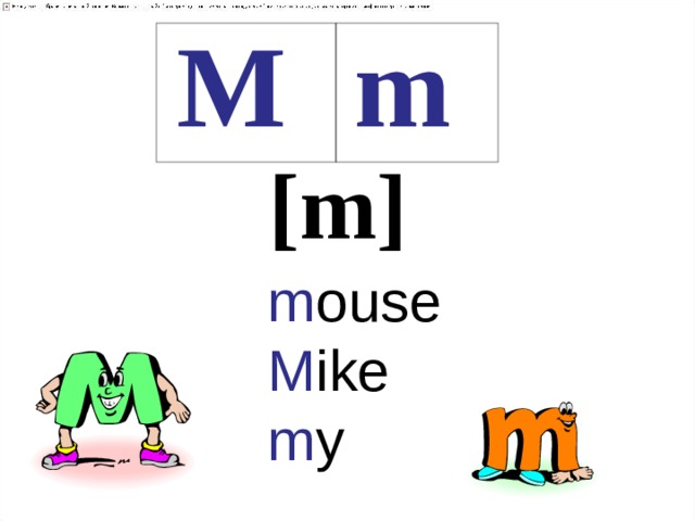 M m [m] m ouse  M ike  m y 