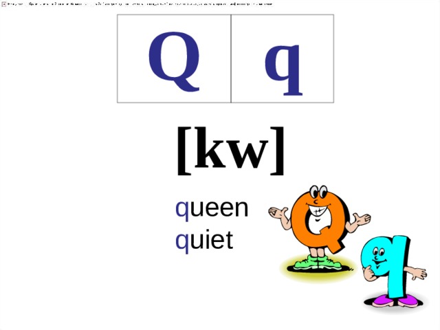 Q q [ k w] q ueen  q uiet 