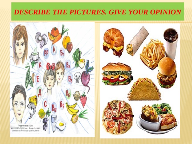 Describe the pictures. Give your opinion 