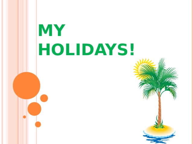 MY HOLIDAYS!  