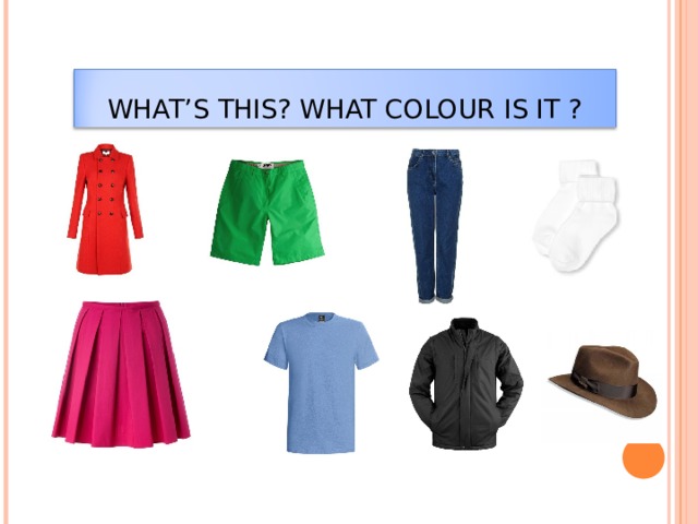 WHAT’S THIS? WHAT COLOUR IS IT ? 14 