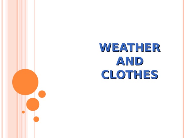 WEATHER AND CLOTHES  
