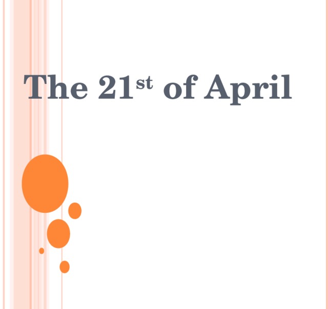 The 21 st of April 
